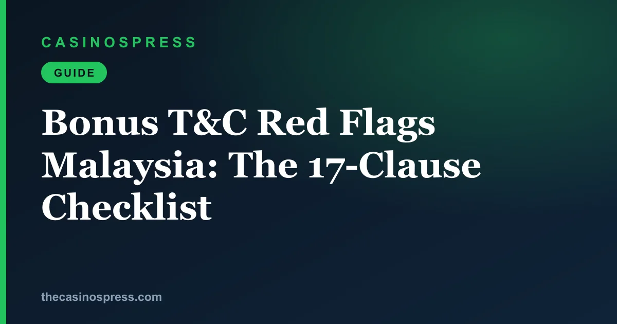 Bonus terms and conditions red flags for Malaysian players: the clauses that cap, void or forfeit winnings