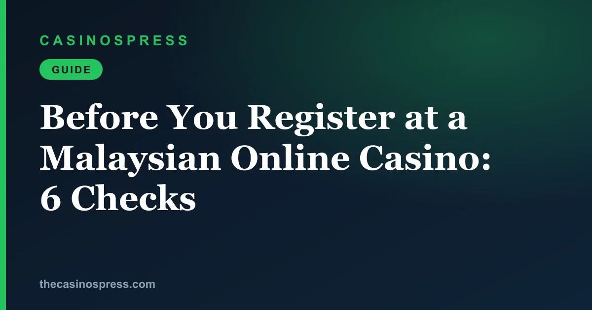 Six checks before registering at a Malaysian online casino: the licence register, the web address, the Register button, the terms, the payee and the law