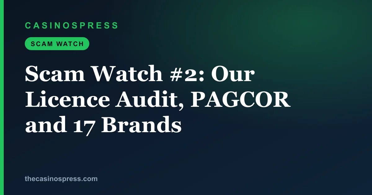 Scam Watch #2: the CasinosPress licence audit, PAGCOR licence claims and 17 Malaysian casino brands checked